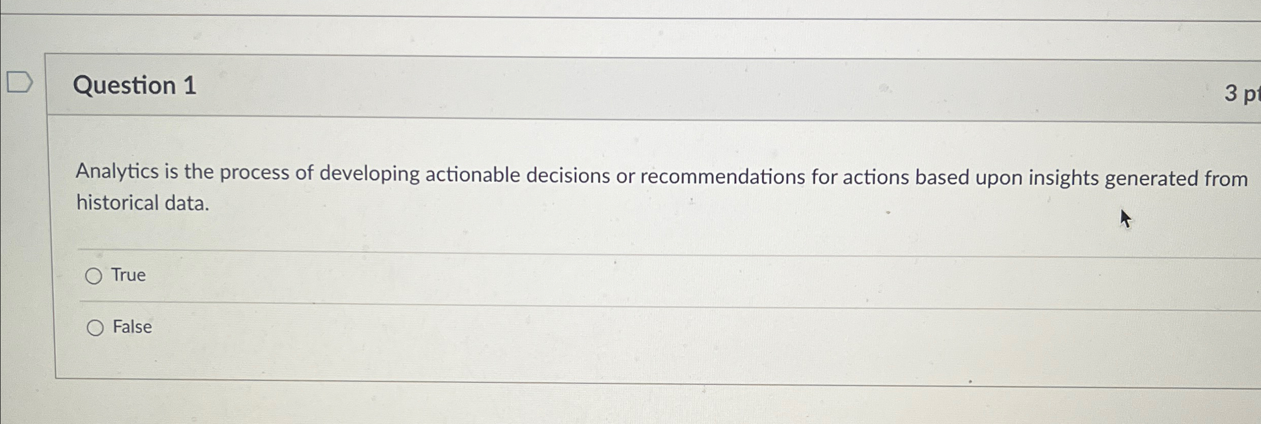 Question 1 Analytics is the process of developing actionable decisions or