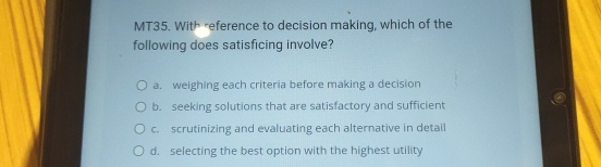  MT35. With reference to decision making, which of the following does