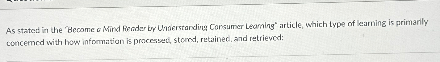  As stated in the "Become a Mind Reader by Understanding Consumer