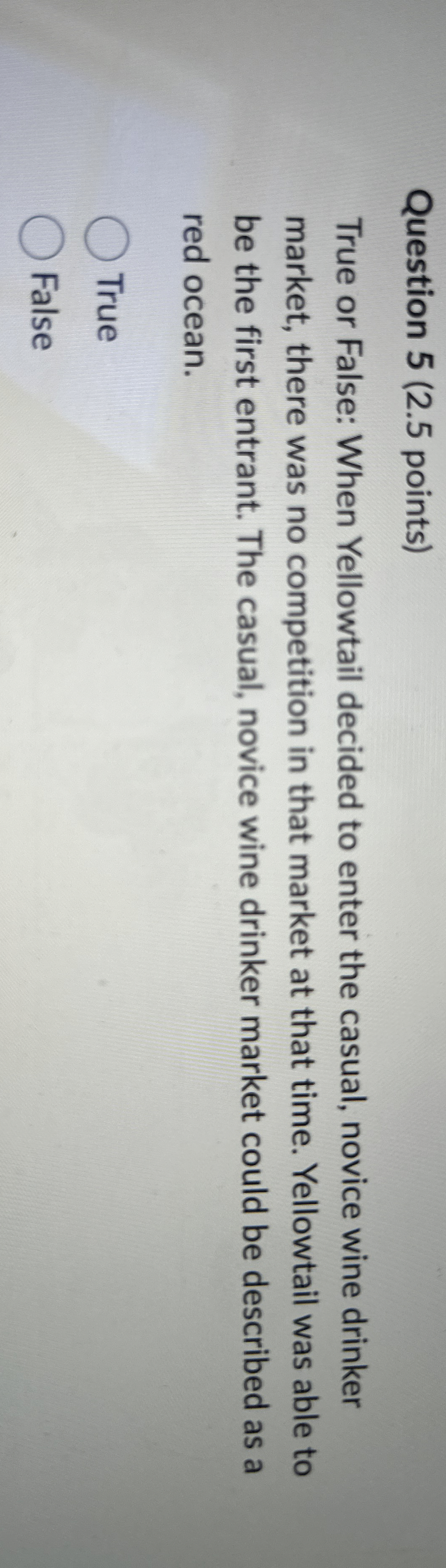  Question 5(2.5 points) True or False: When Yellowtail decided to enter