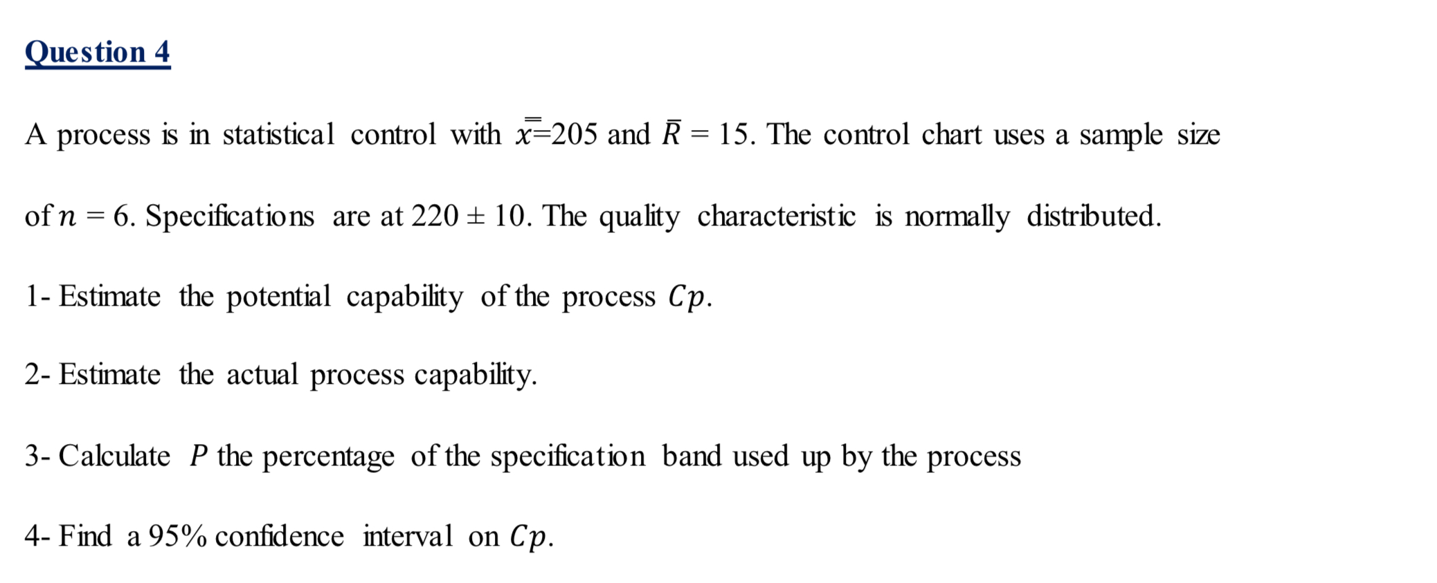  Question 4 A process is in statistical control with x=205 and
