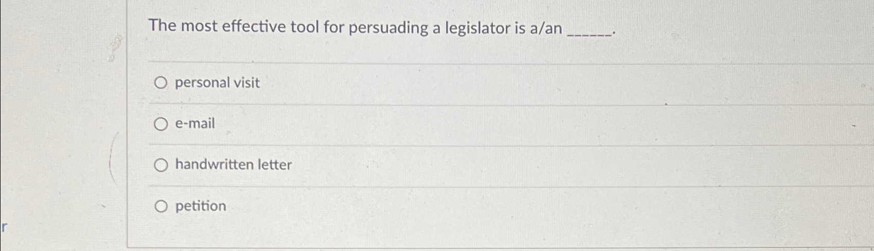  The most effective tool for persuading a legislator is a/an personal