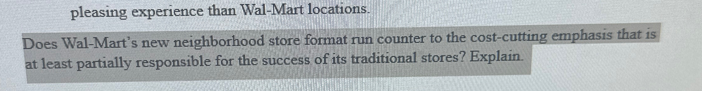  pleasing experience than Wal-Mart locations. Does Wal-Mart's new neighborhood store format