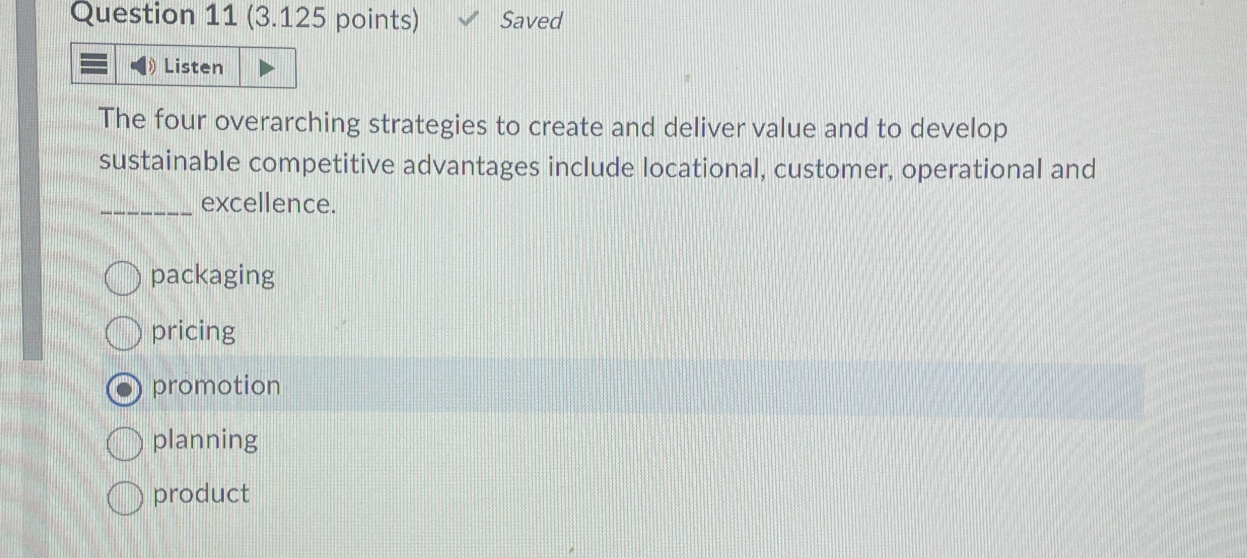  Question 11(3.125 points) Saved Listen The four overarching strategies to create