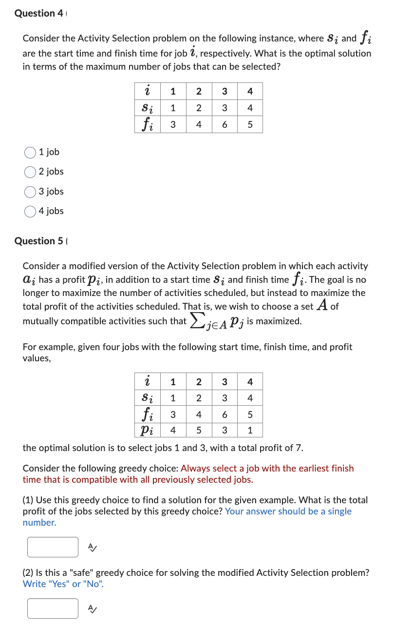  Question 4 Consider the Activity Selection problem on the following instance,
