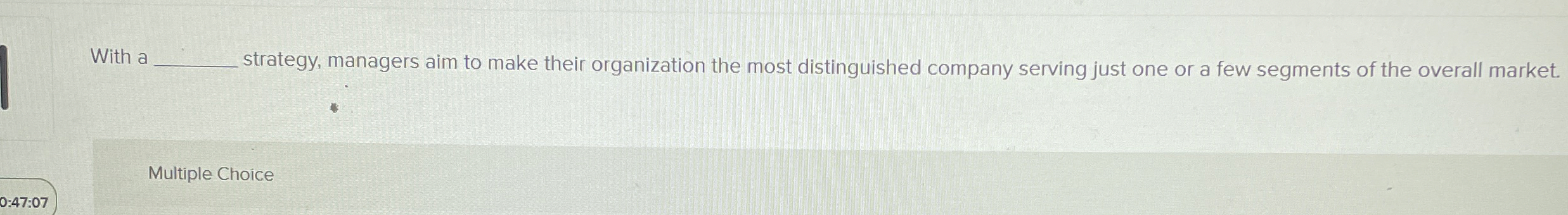  With a _____ strategy, managers aim to make their organization the
