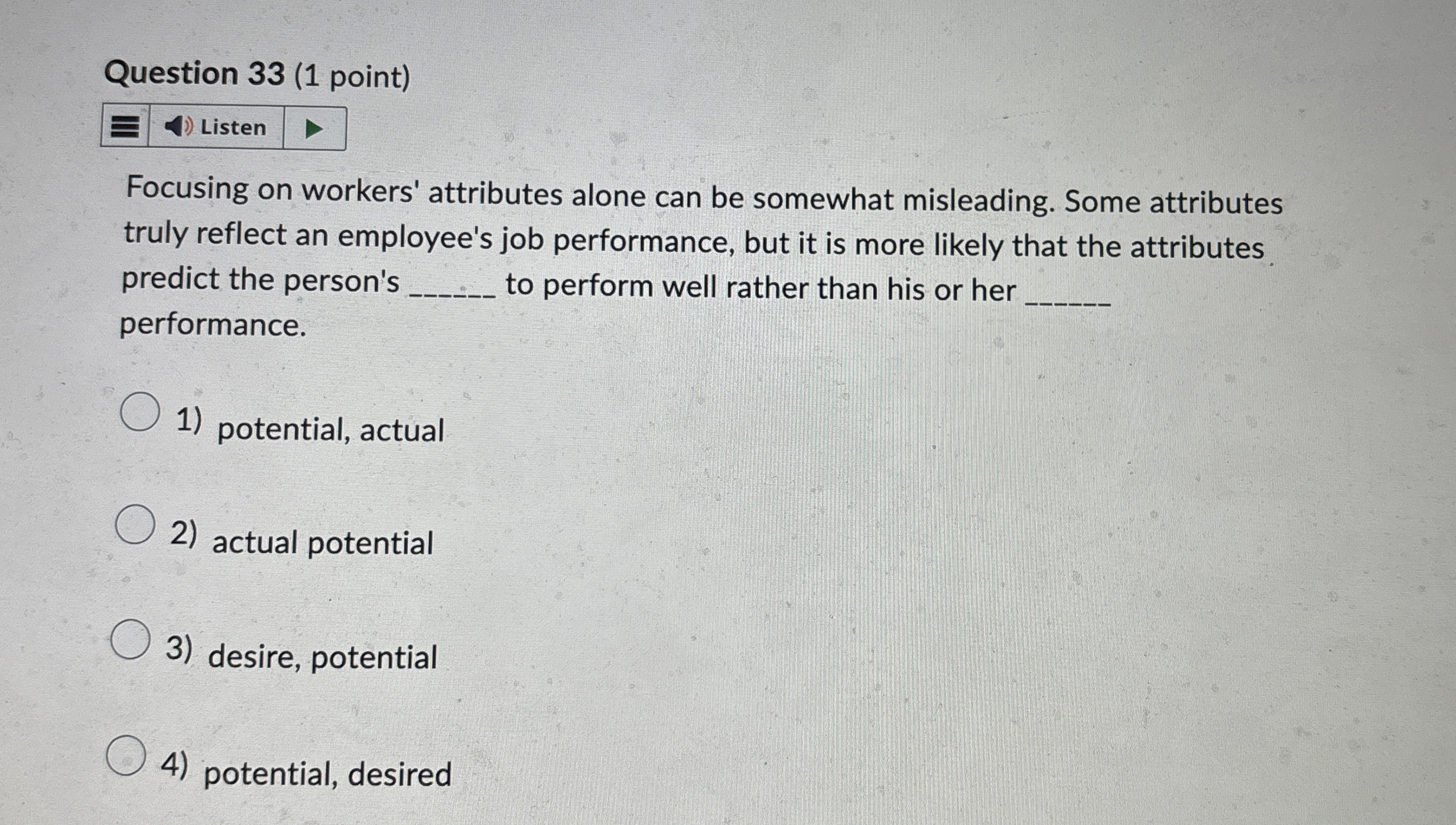  Question 33(1 point) Listen Focusing on workers' attributes alone can be