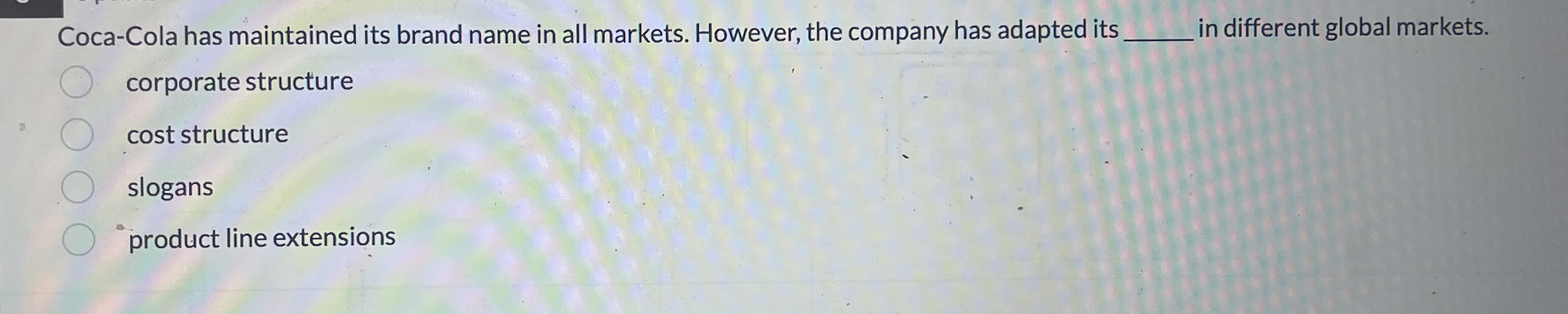  Coca-Cola has maintained its brand name in all markets. However, the