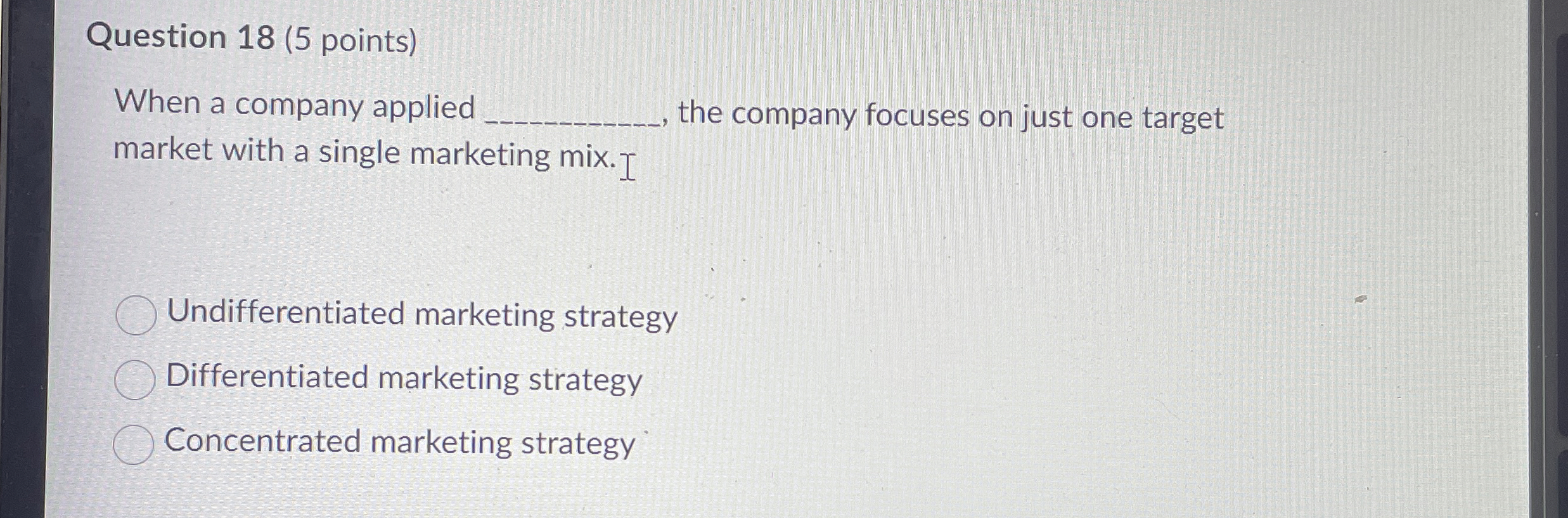 Question 18(5 points) When a company applied the company focuses on