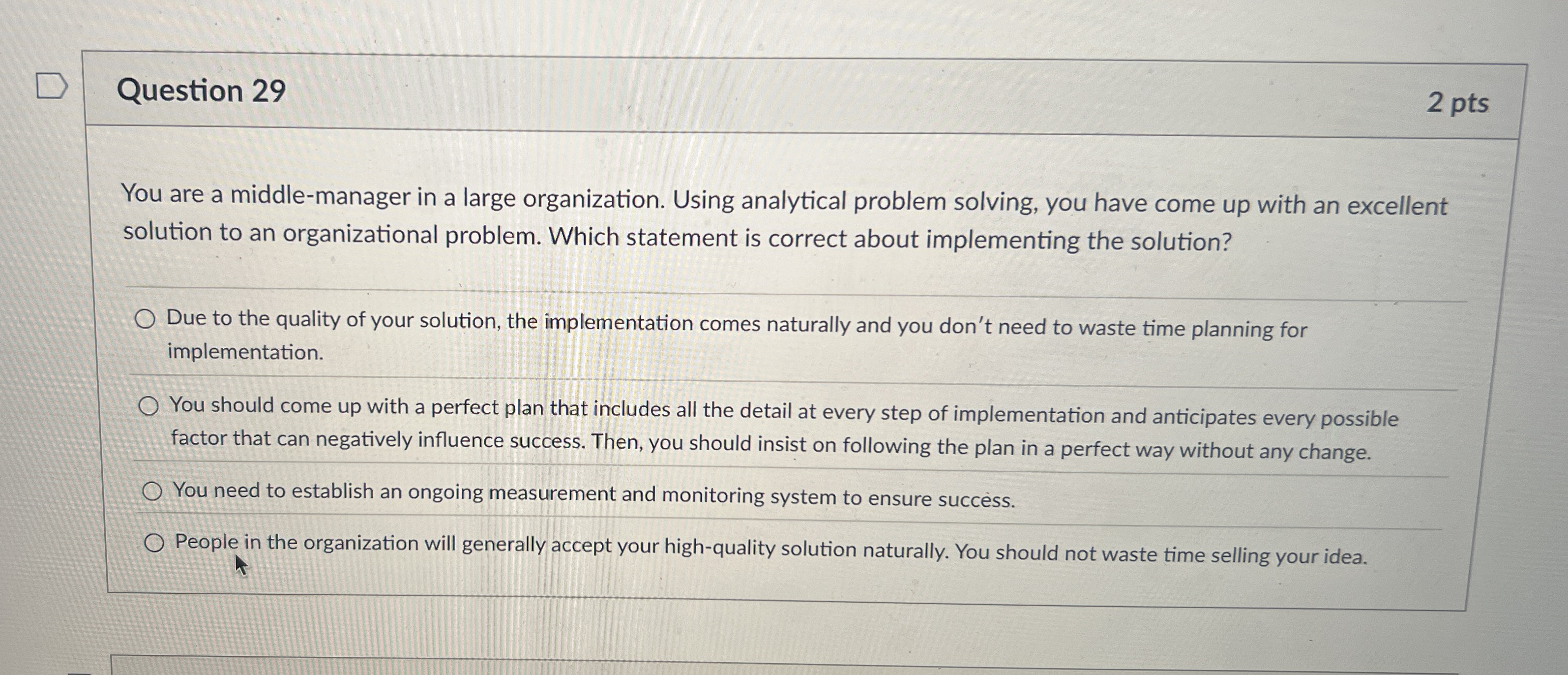  Question 29 2 pts You are a middle-manager in a large