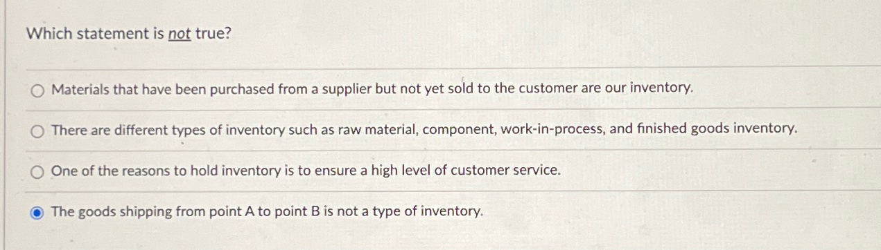  Which statement is not true? Materials that have been purchased from