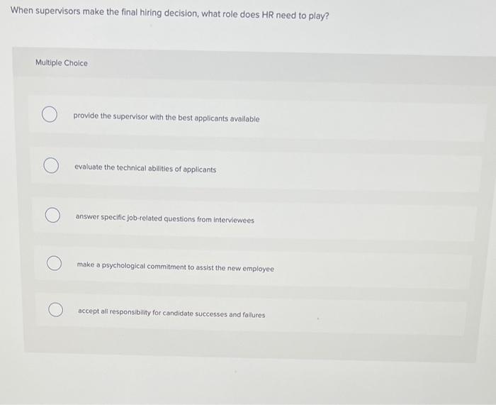  When supervisors make the final hiring decision, what role does HR