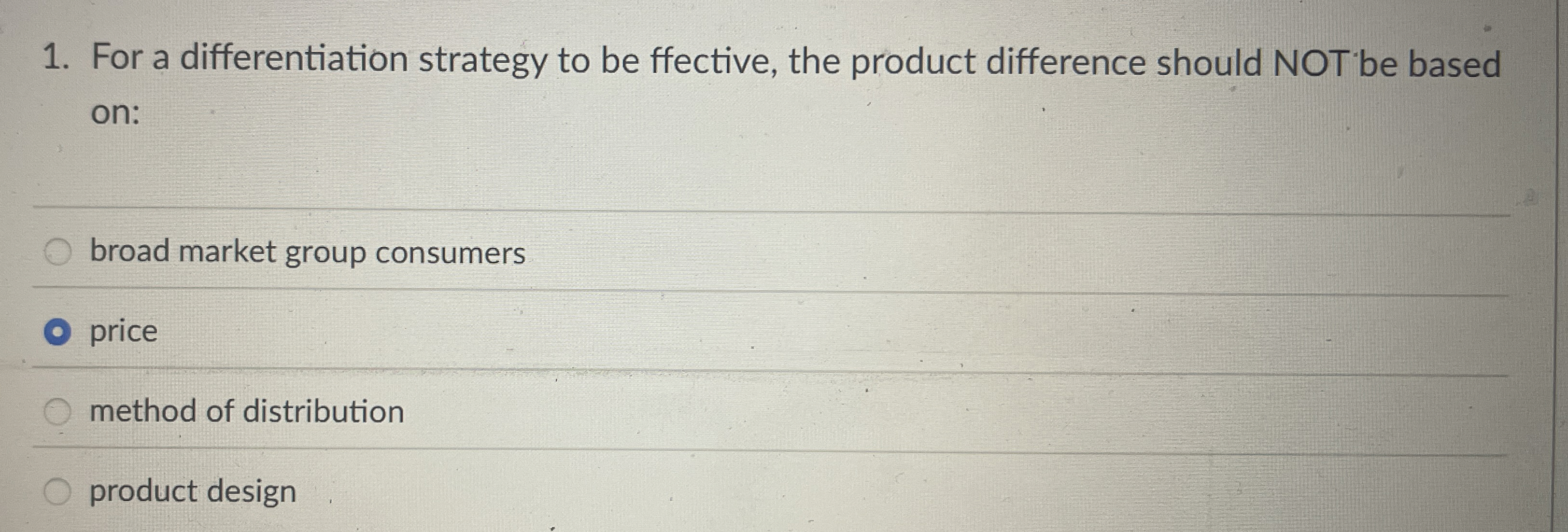  For a differentiation strategy to be ffective, the product difference should
