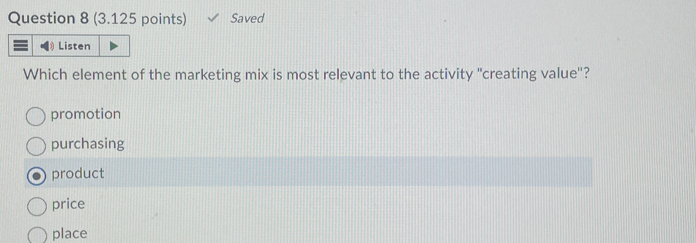  Question 8(3.125 points) Saved Listen Which element of the marketing mix
