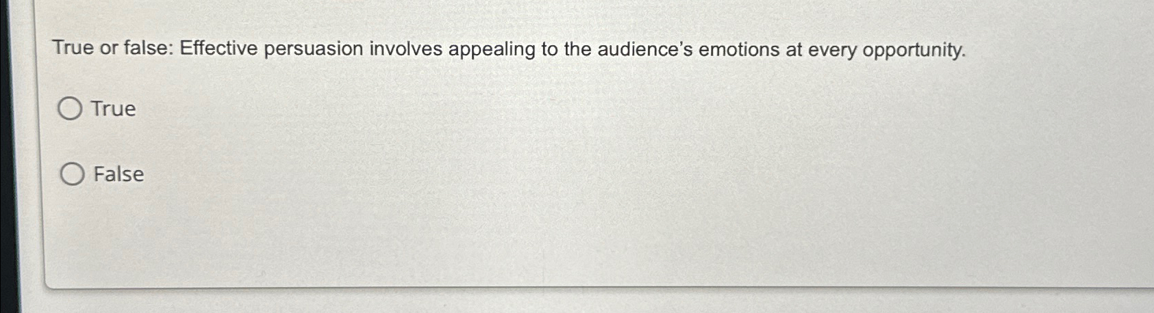  True or false: Effective persuasion involves appealing to the audience's emotions