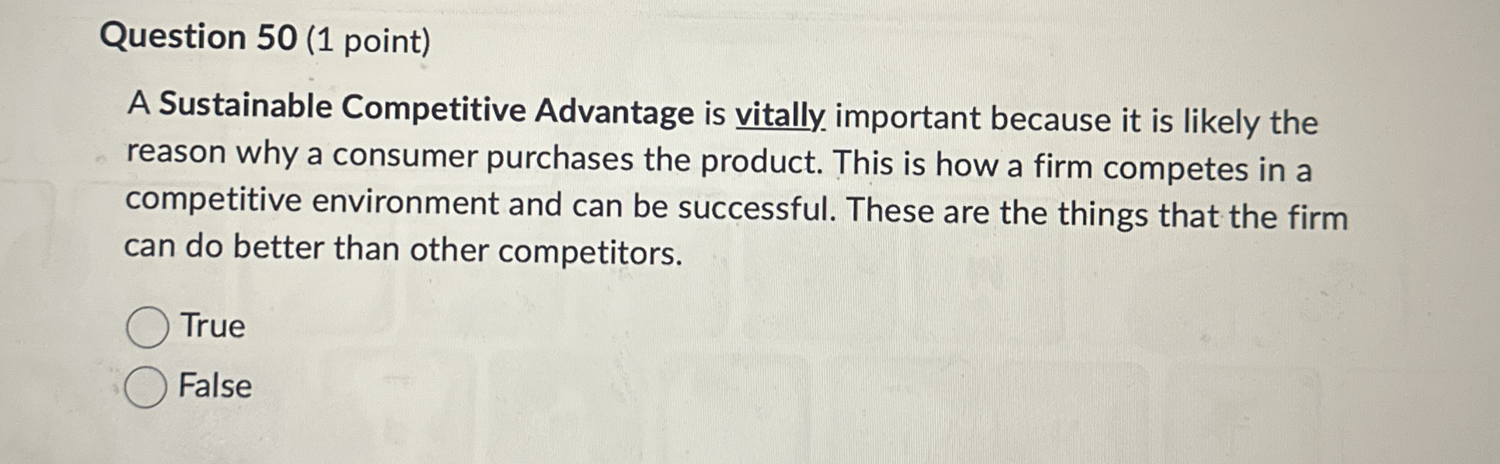  Question 50(1 point) A Sustainable Competitive Advantage is vitally important because