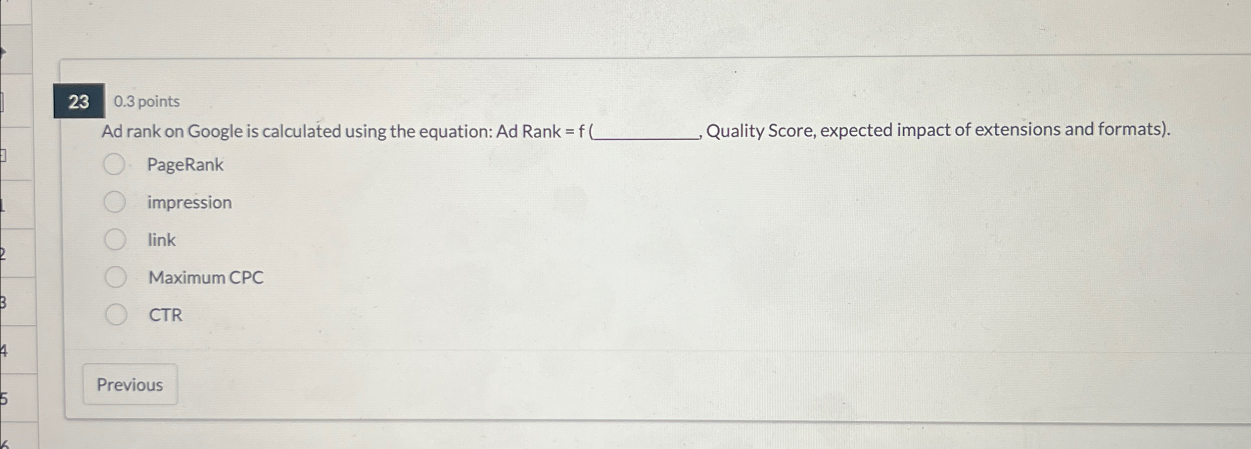  230.3 points Ad rank on Google is calculated using the equation: