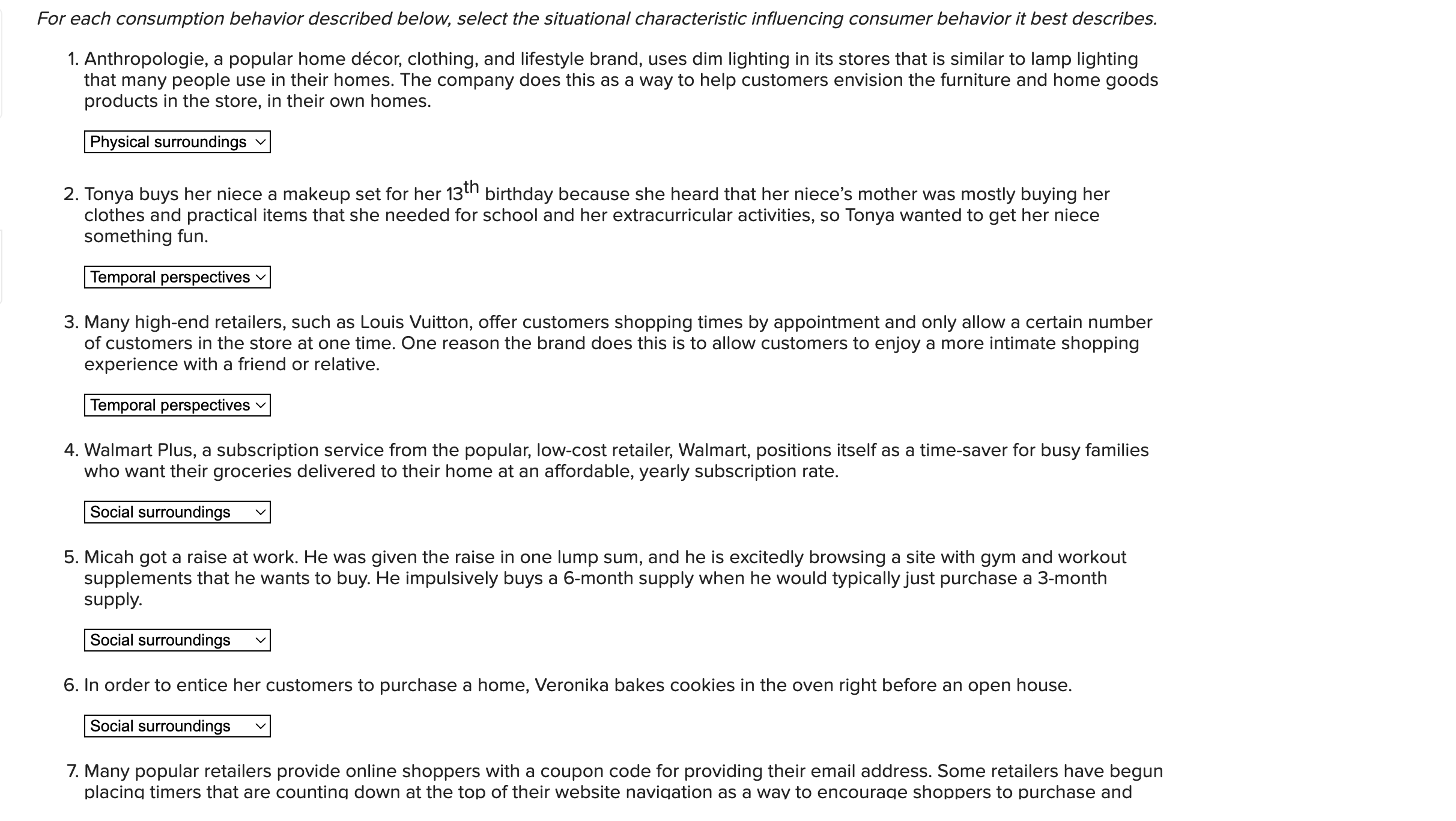  For each consumption behavior described below, select the situational characteristic influencing