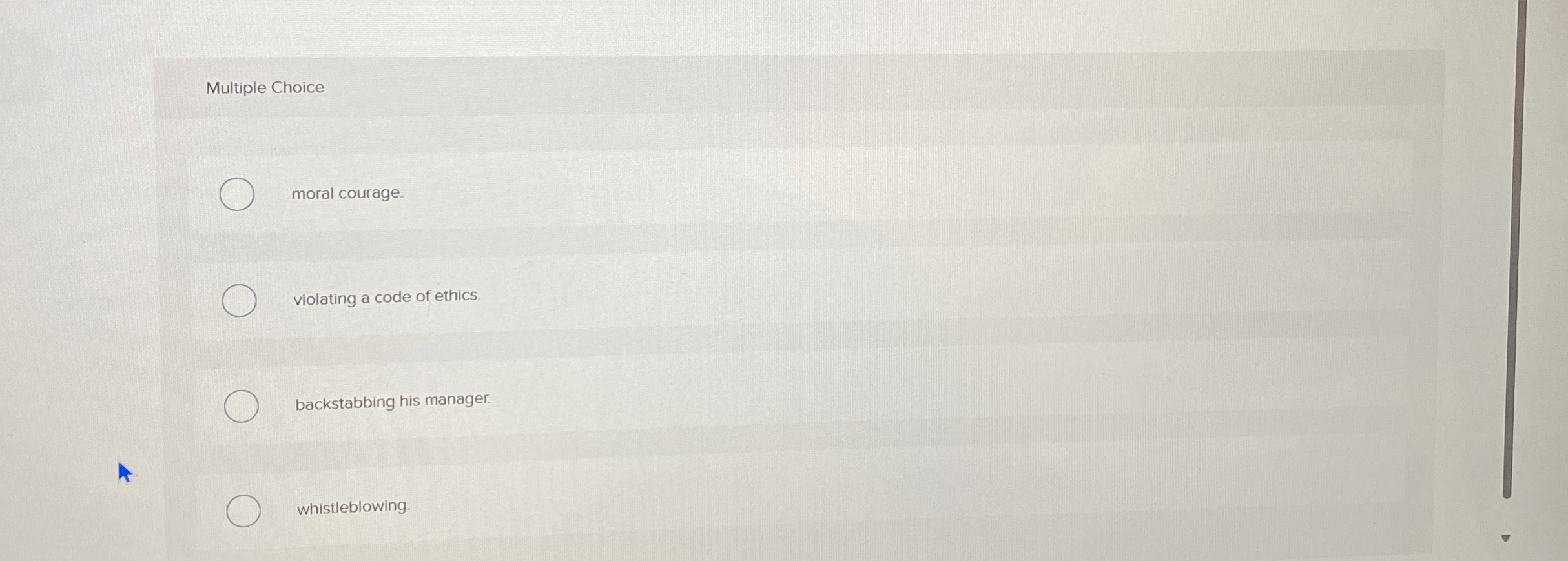  Multiple Choice moral courage. violating a code of ethics. backstabbing his