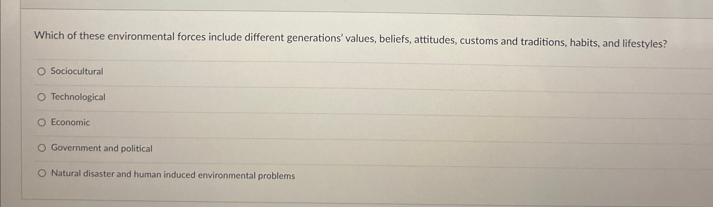  Which of these environmental forces include different generations' values, beliefs, attitudes,