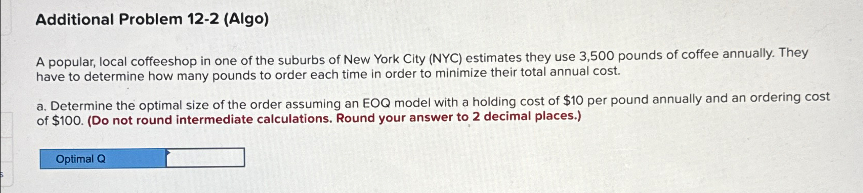  Additional Problem 12-2(Algo) A popular, local coffeeshop in one of the