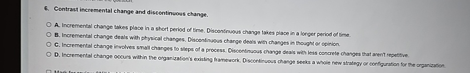  Contrast incremental change and discontinuous change. A. Incremental change takes place