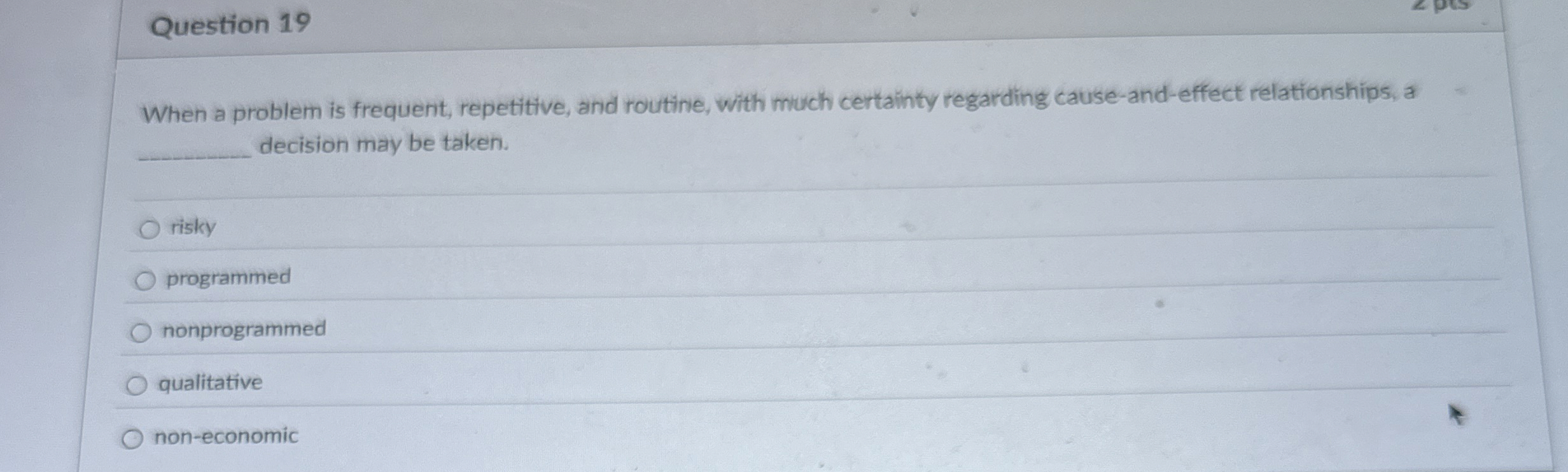  Question 19 When a problem is frequent, repetitive, and routine, with