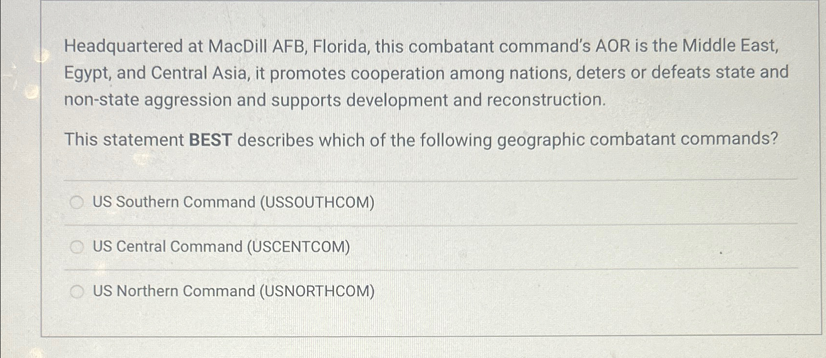  Headquartered at MacDill AFB, Florida, this combatant command's AOR is the