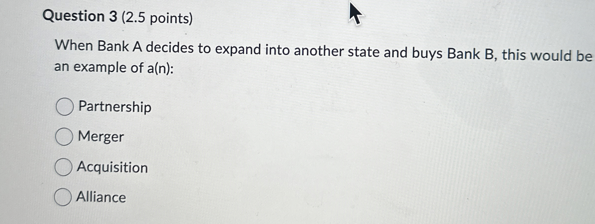  Question 3(2.5 points) When Bank A decides to expand into another