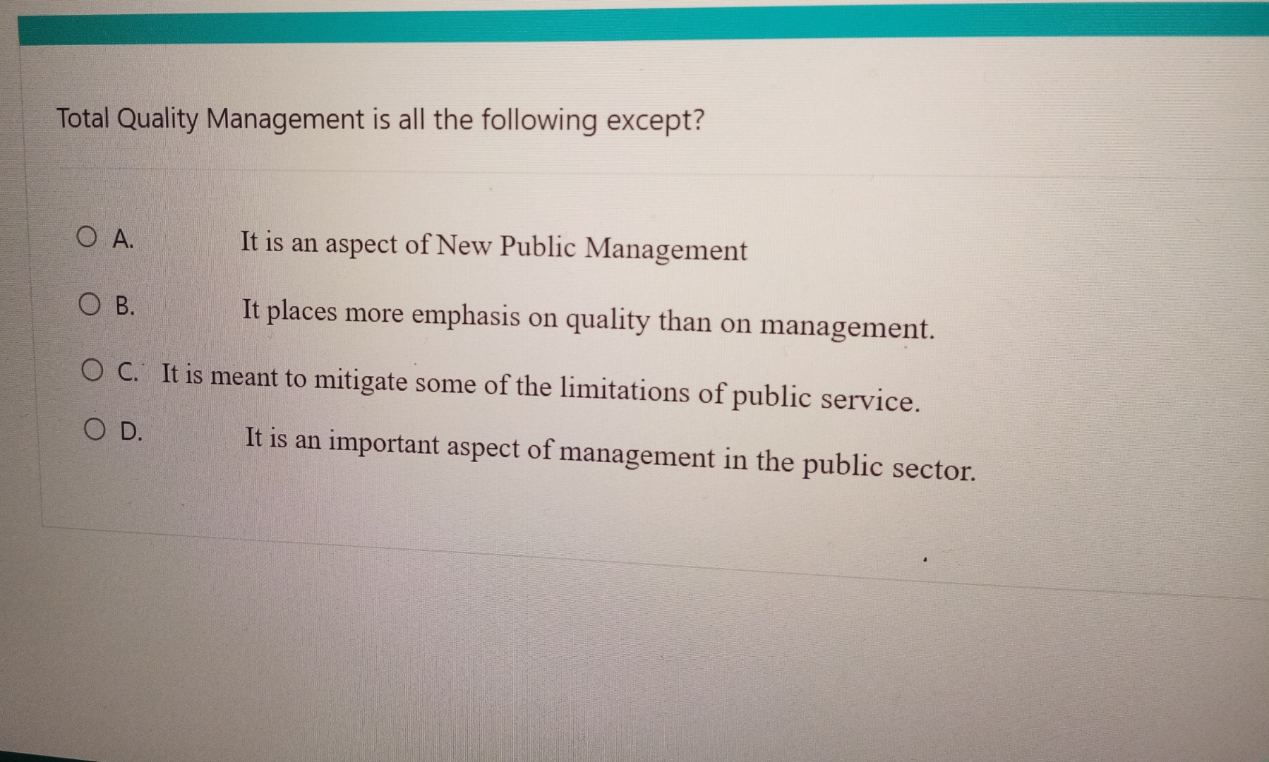  Total Quality Management is all the following except? A. It is