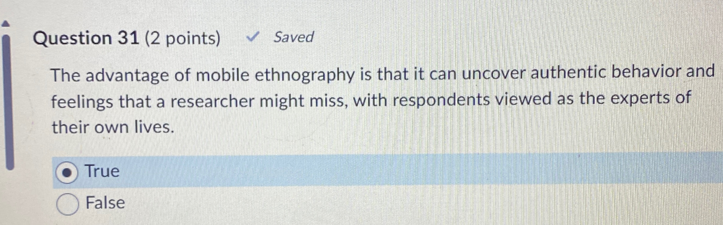  Question 31(2 points) Saved The advantage of mobile ethnography is that