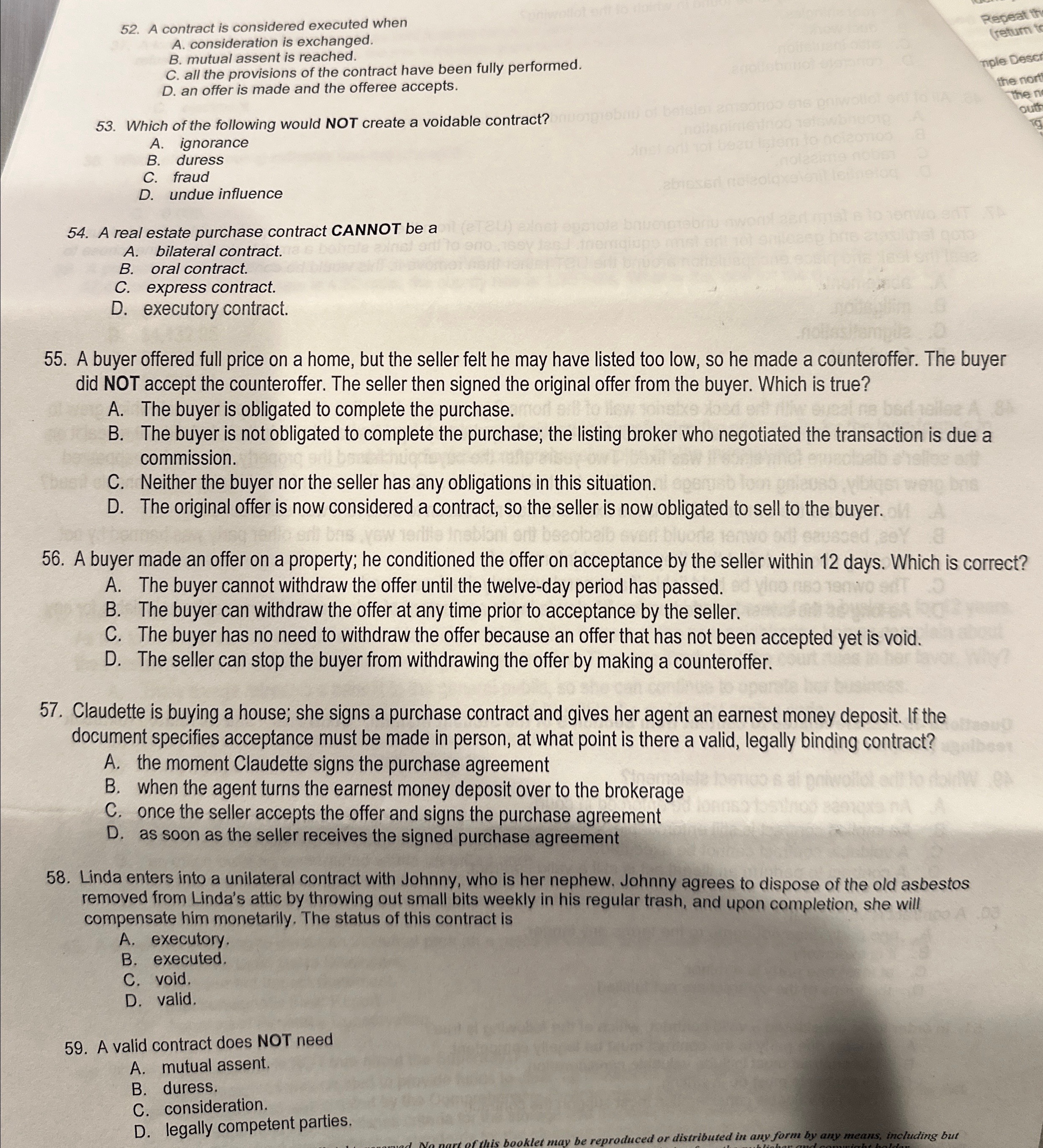  A contract is considered executed when A. consideration is exchanged. B.