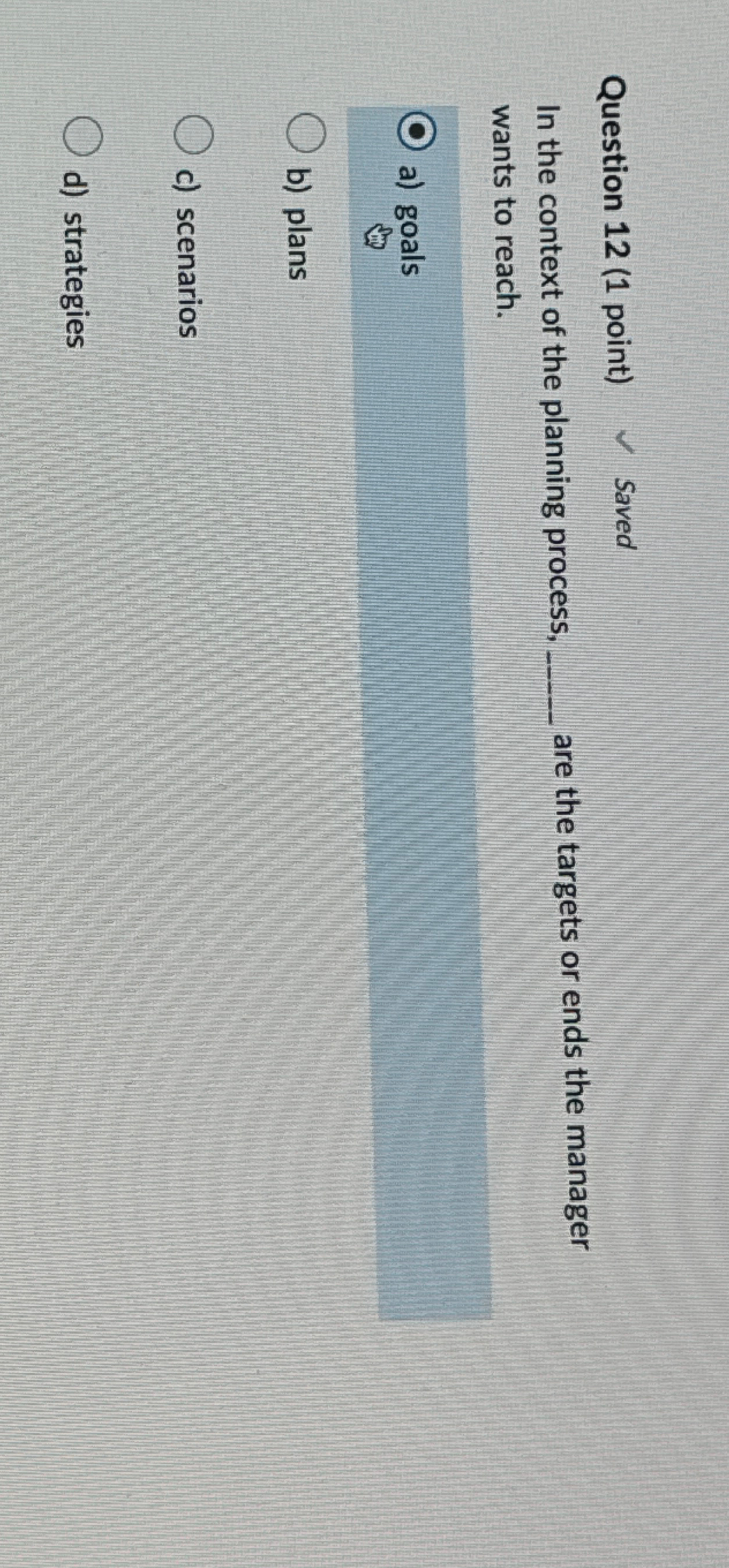  Question 12(1 point) Saved In the context of the planning process,