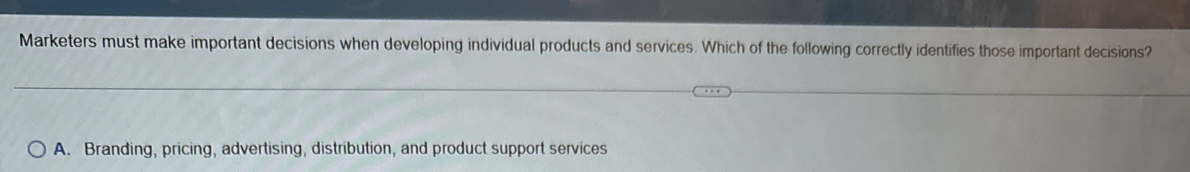  Marketers must make important decisions when developing individual products and services.