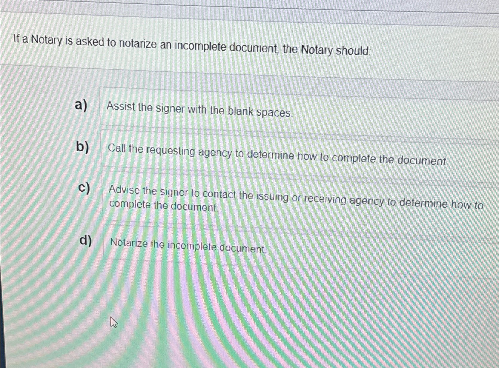  If a Notary is asked to notarize an incomplete document, the