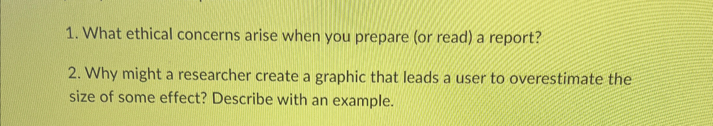  What ethical concerns arise when you prepare (or read) a report?