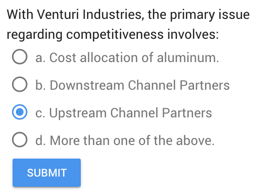  With Venturi Industries, the primary issue regarding competitiveness involves: a. Cost