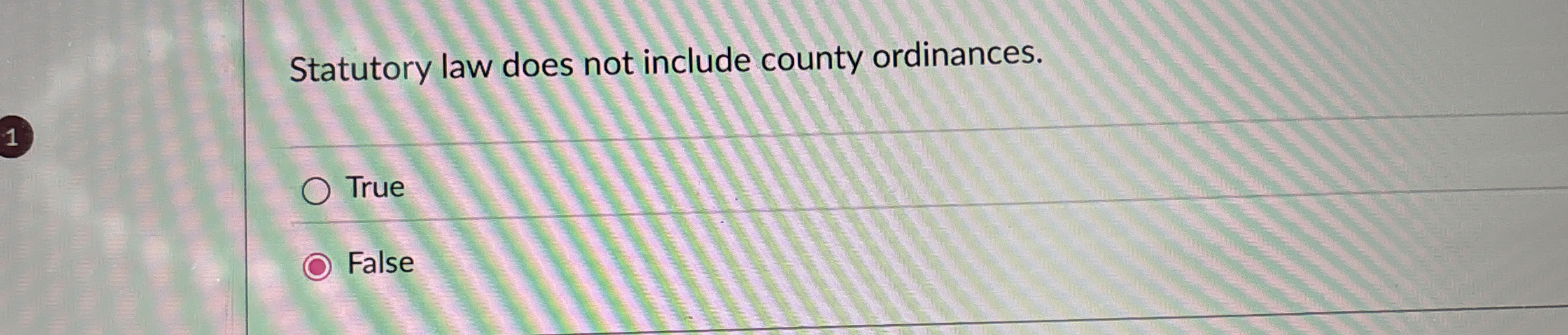  How to solve Statutory law does not include county ordinances. True