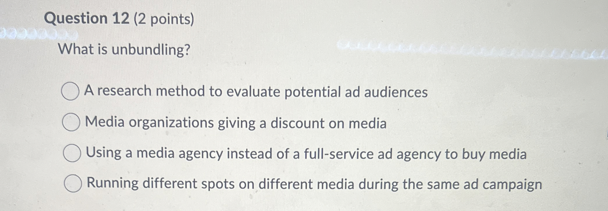  Question 12(2 points) What is unbundling? A research method to evaluate