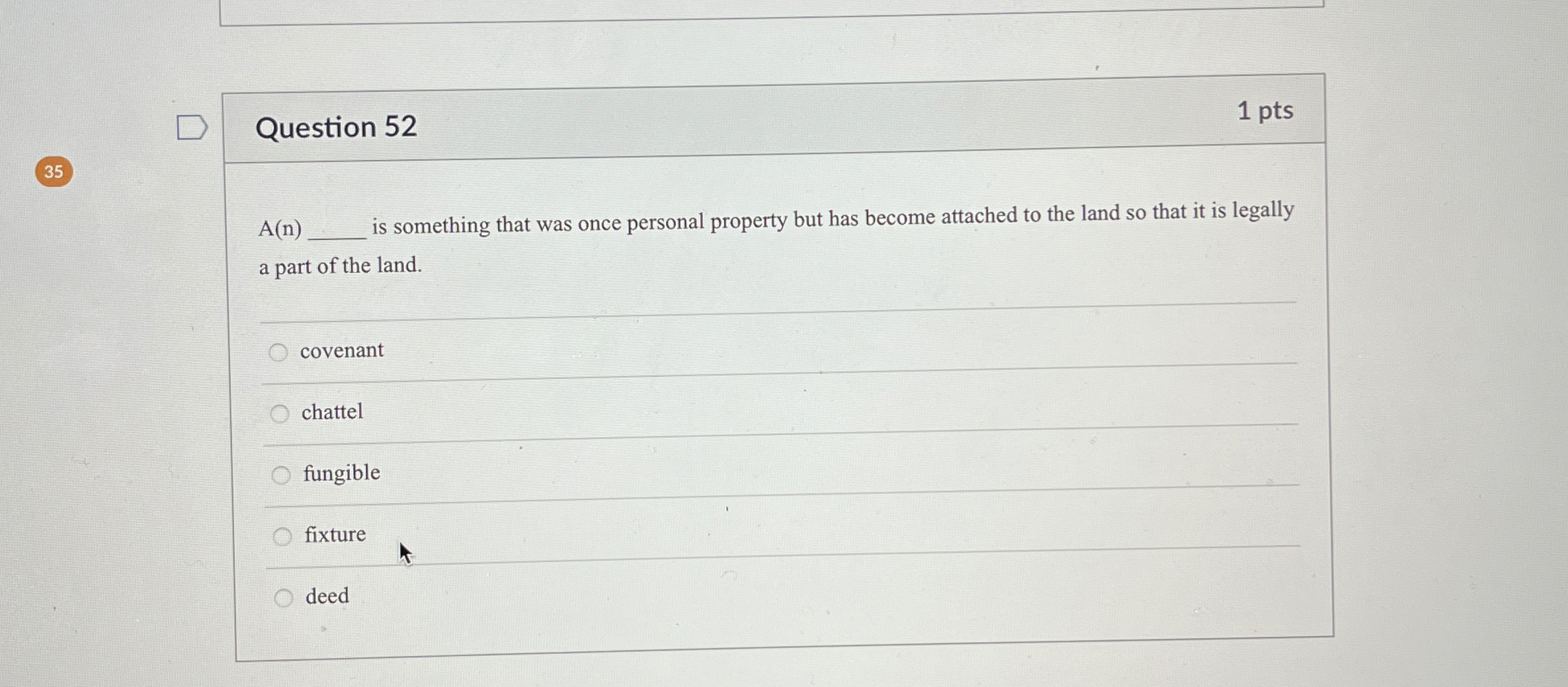  Question 52 1 pts 35 A(n) is something that was once