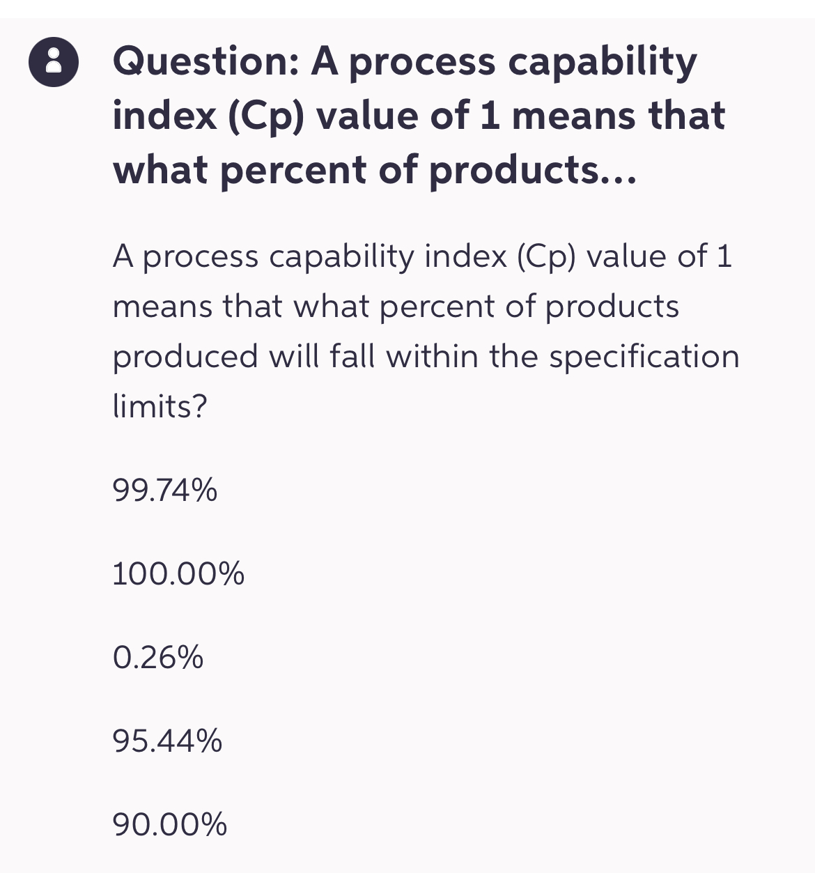  ( Question: A process capability index (Cp) value of 1 means