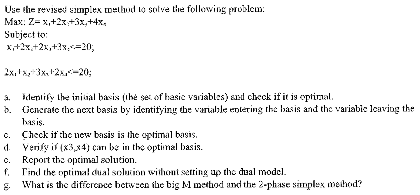 Use the revised simplex method to solve the following problem: Max: