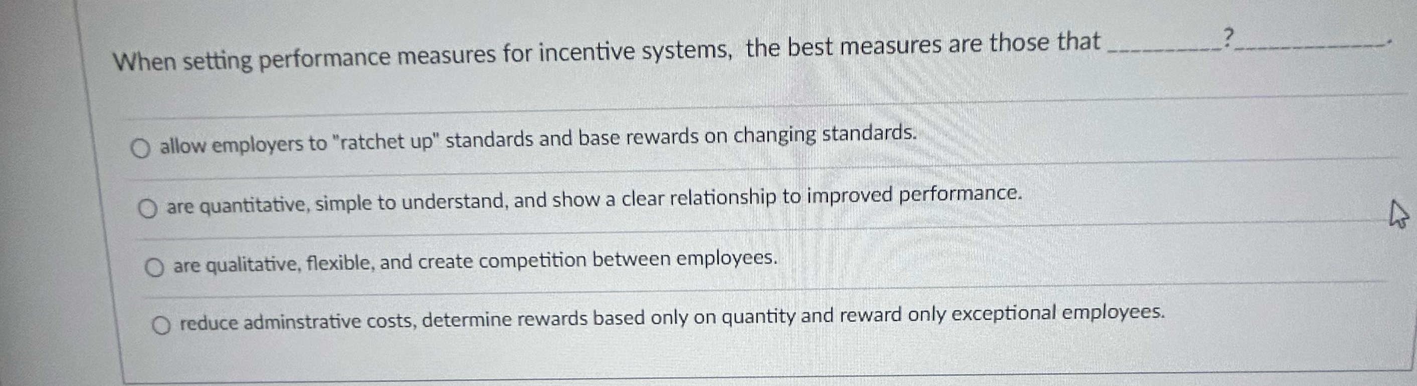  When setting performance measures for incentive systems, the best measures are