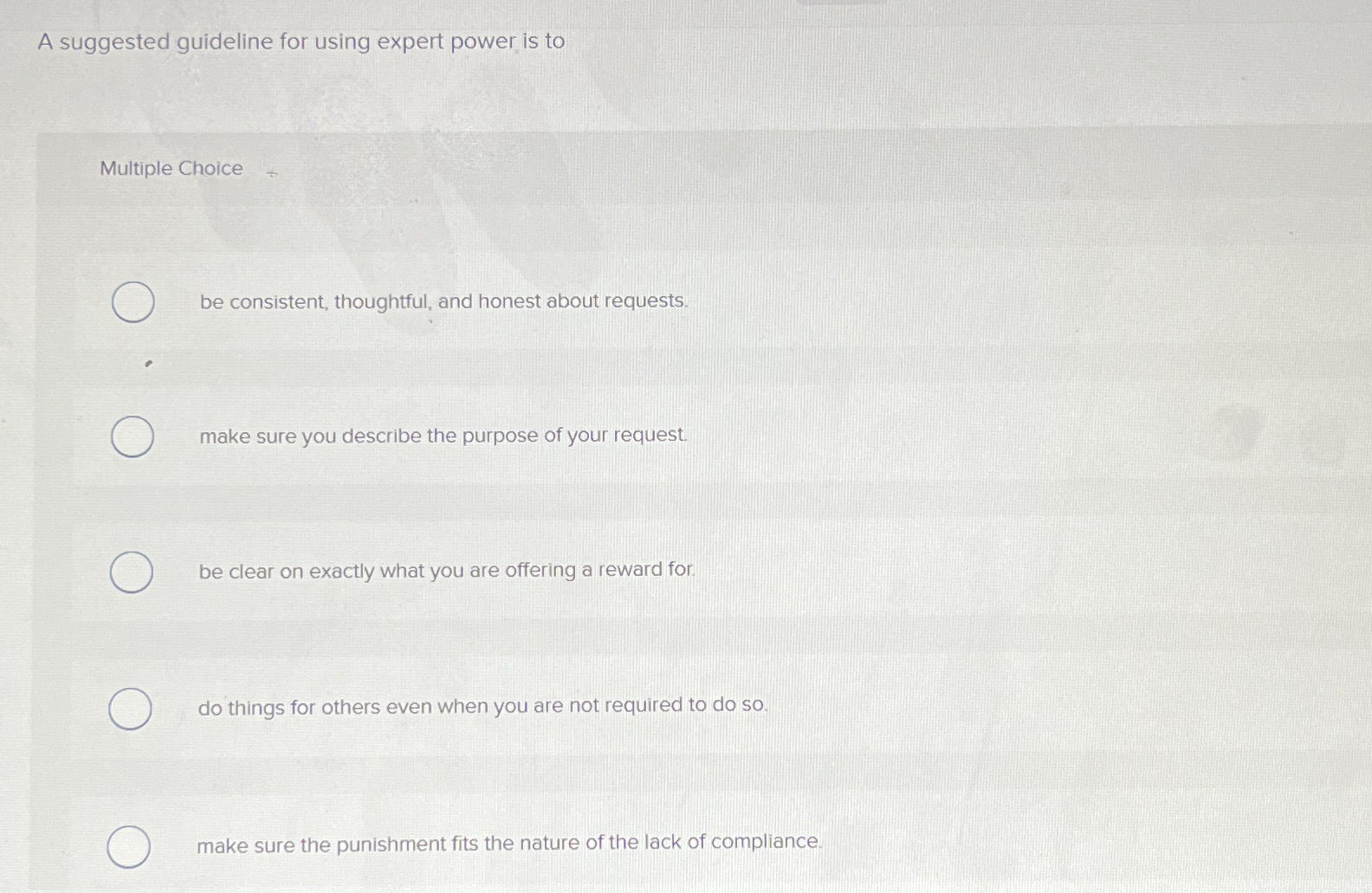 A suggested guideline for using expert power is to Multiple Choice