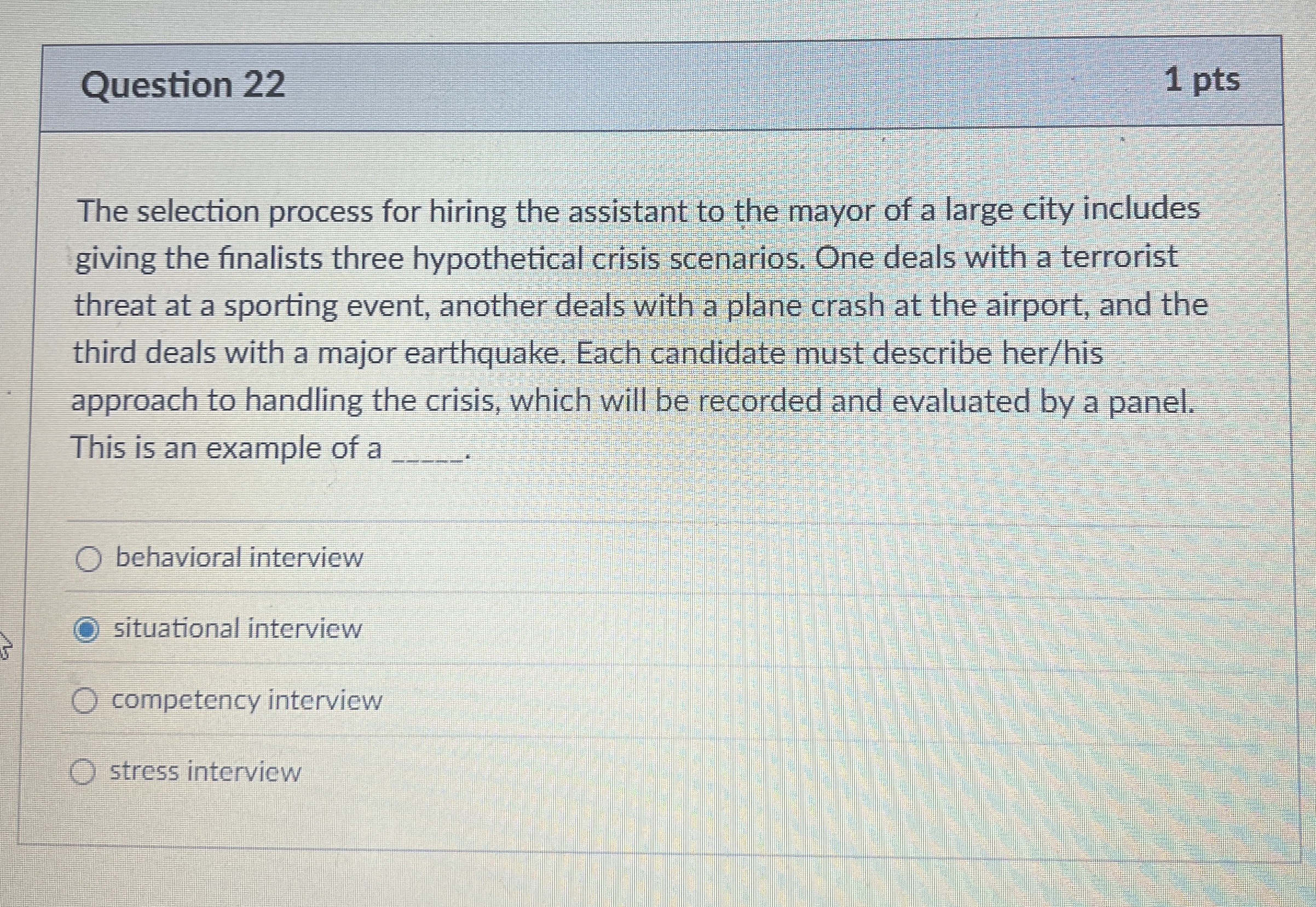  Question 22 1 pts The selection process for hiring the assistant
