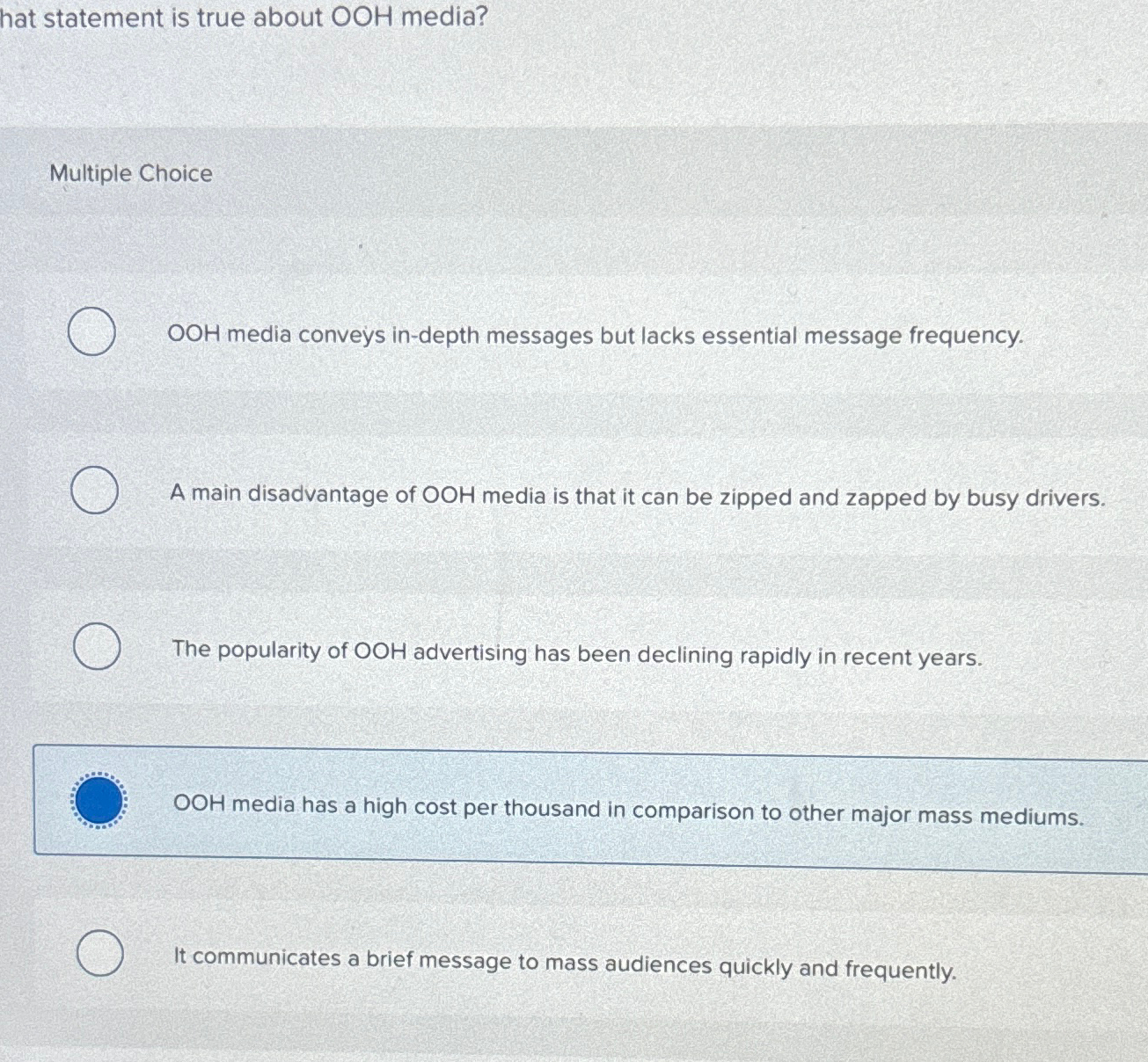  hat statement is true about ?OOH media? Multiple Choice ?OOH media