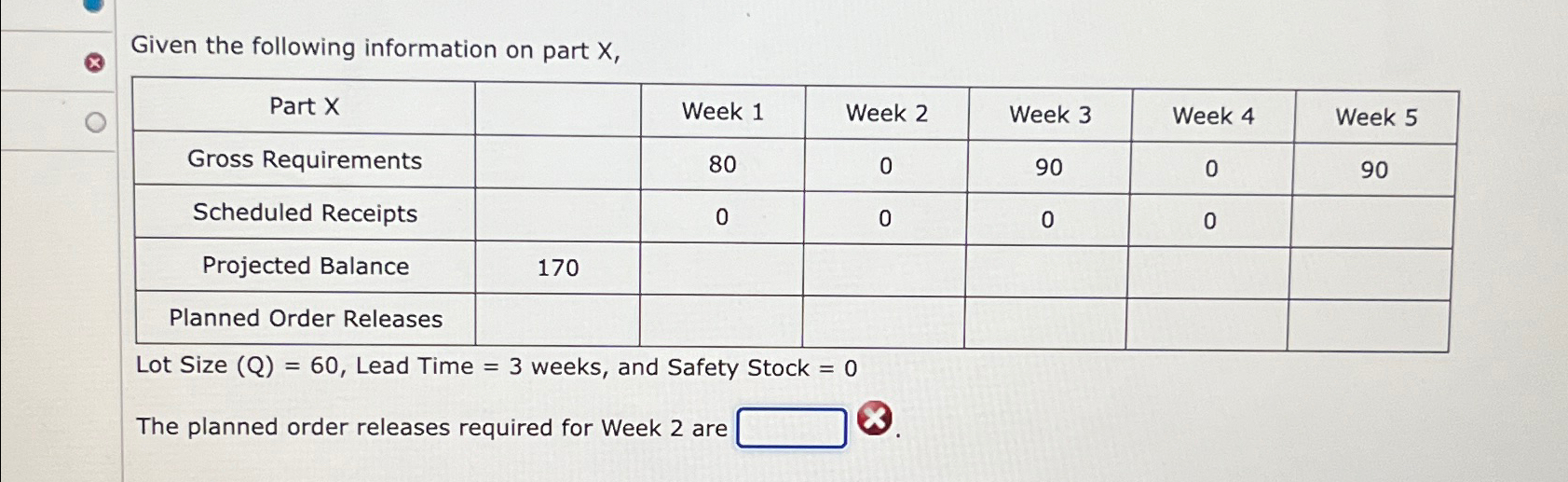  Given the following information on part x, \table[[Part X,Week 1,Week 2,Week
