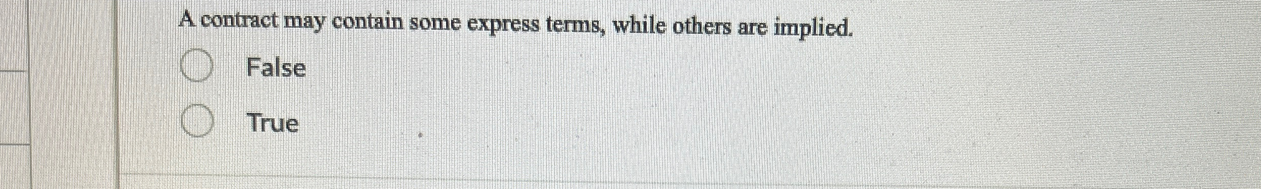  A contract may contain some express terms, while others are implied.
