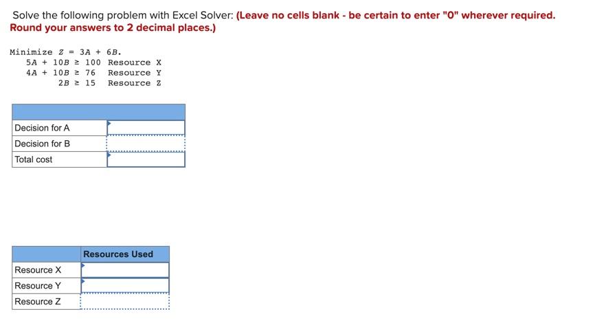 Solve the following problem with Excel Solver: (Leave no cells blank