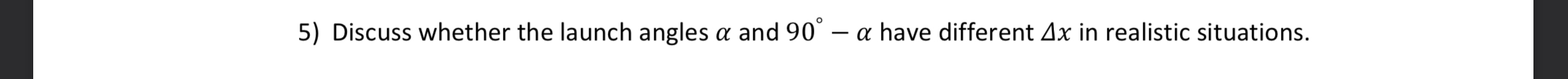  Discuss whether the launch angles and 90- have different x in